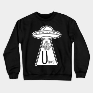 I'm Always Thinking About U(FOS) Crewneck Sweatshirt